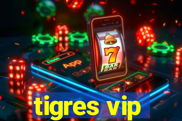 tigres vip